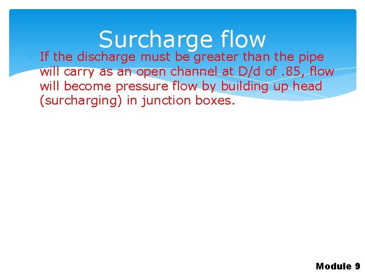 Surcharge flow If the discharge must be greater than the pipe will carry as