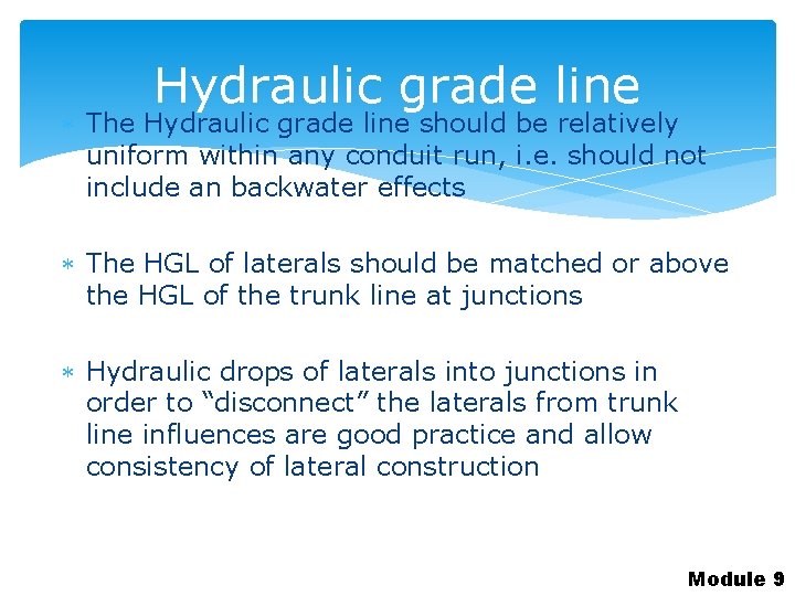 Hydraulic grade line The Hydraulic grade line should be relatively uniform within any conduit
