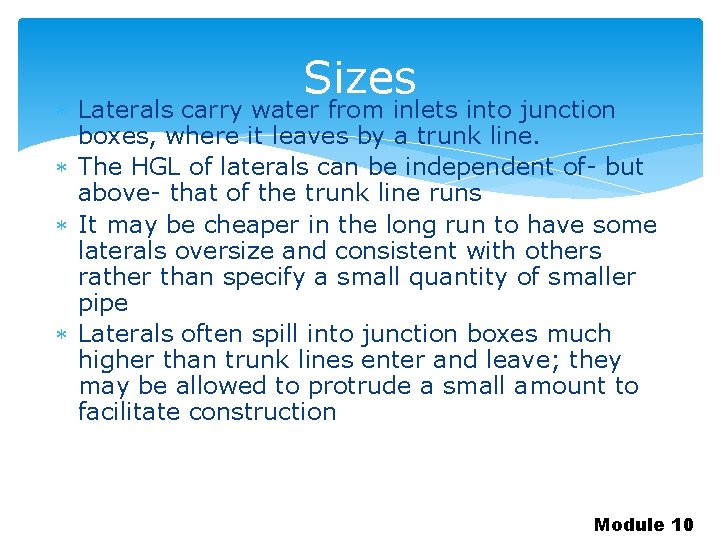 Sizes Laterals carry water from inlets into junction boxes, where it leaves by a