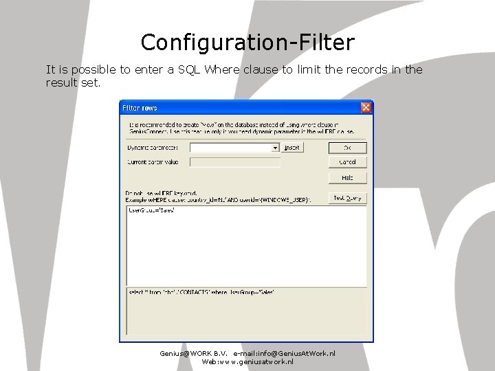 Configuration-Filter It is possible to enter a SQL Where clause to limit the records