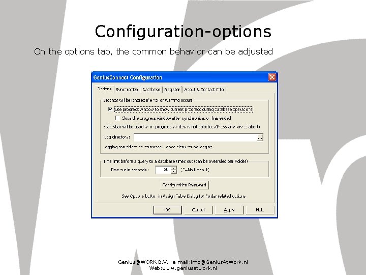 Configuration-options On the options tab, the common behavior can be adjusted Genius@WORK B. V.