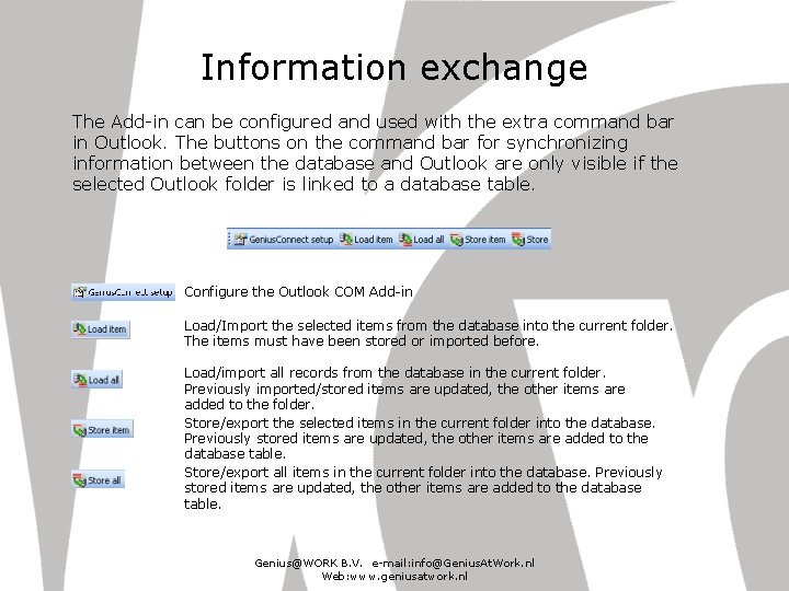 Information exchange The Add-in can be configured and used with the extra command bar