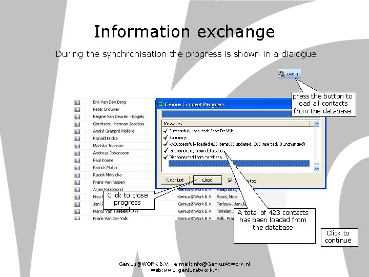 Information exchange During the synchronisation the progress is shown in a dialogue. press the