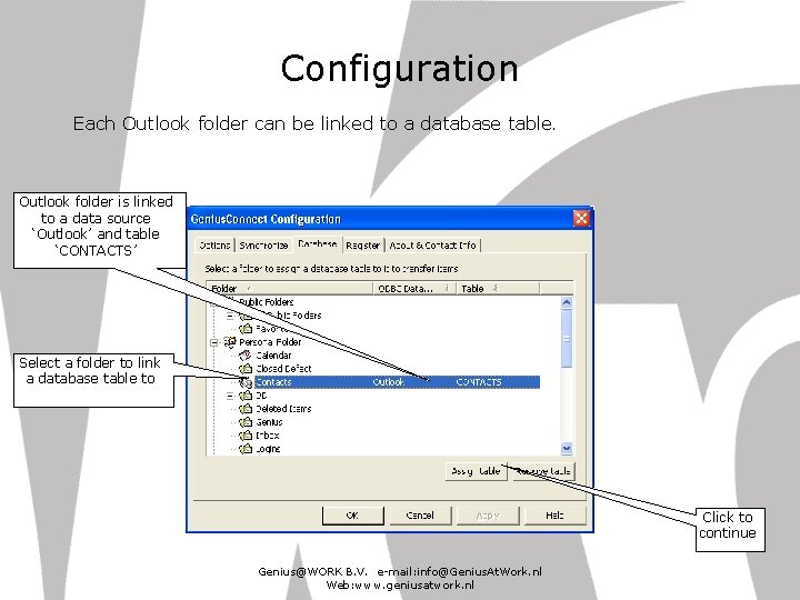 Configuration Each Outlook folder can be linked to a database table. Outlook folder is