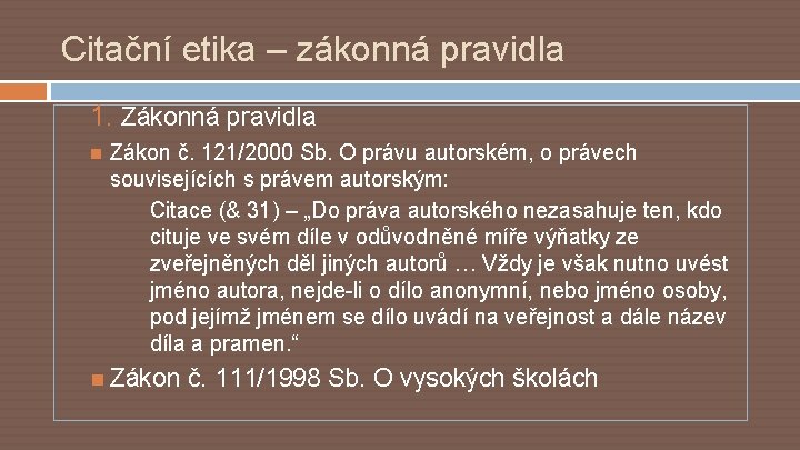 Citační etika – zákonná pravidla 1. Zákonná pravidla Zákon č. 121/2000 Sb. O právu