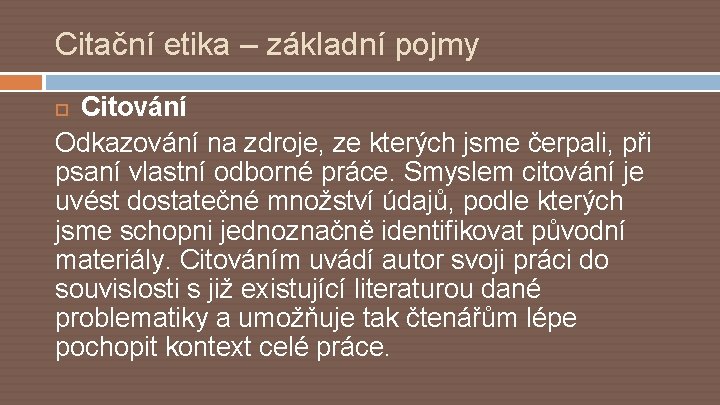 Citační etika – základní pojmy Citování Odkazování na zdroje, ze kterých jsme čerpali, při