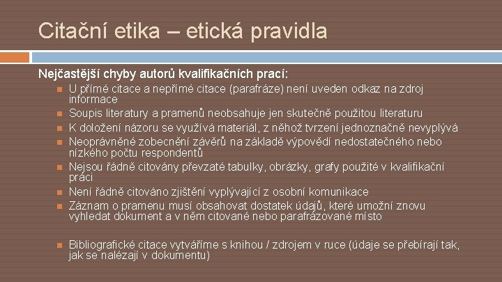 Citační etika – etická pravidla Nejčastější chyby autorů kvalifikačních prací: U přímé citace a