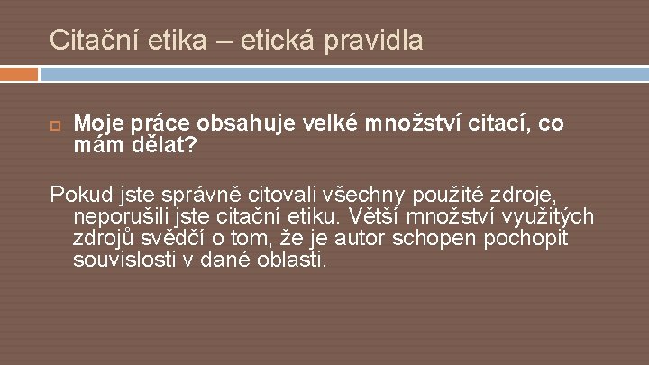 Citační etika – etická pravidla Moje práce obsahuje velké množství citací, co mám dělat?
