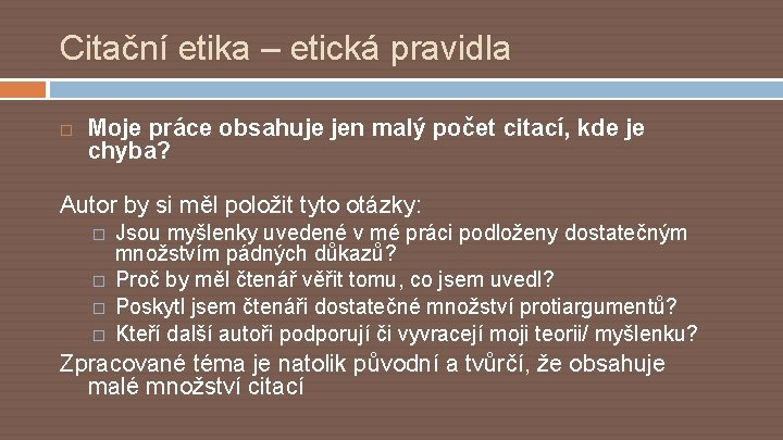 Citační etika – etická pravidla Moje práce obsahuje jen malý počet citací, kde je