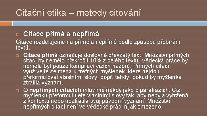 Citační etika – metody citování Citace přímá a nepřímá Citace rozdělujeme na přímé a