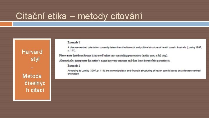 Citační etika – metody citování Harvard styl Metoda číselnýc h citací 