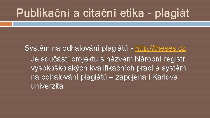 Publikační a citační etika - plagiát Systém na odhalování plagiátů - http: //theses. cz