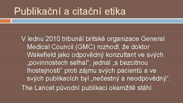 Publikační a citační etika V lednu 2010 tribunál britské organizace General Medical Council (GMC)