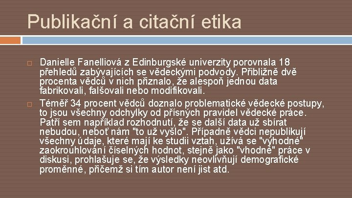 Publikační a citační etika Danielle Fanelliová z Edinburgské univerzity porovnala 18 přehledů zabývajících se