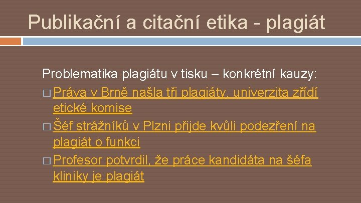 Publikační a citační etika - plagiát Problematika plagiátu v tisku – konkrétní kauzy: �