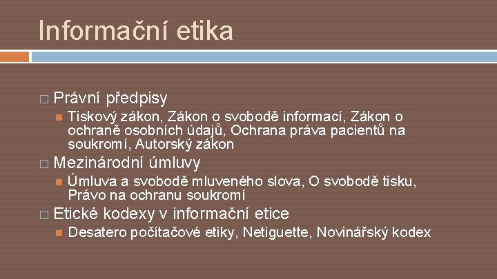 Informační etika � Právní předpisy Tiskový zákon, Zákon o svobodě informací, Zákon o ochraně