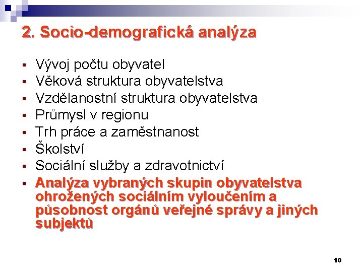 2. Socio-demografická analýza § § § § Vývoj počtu obyvatel Věková struktura obyvatelstva Vzdělanostní