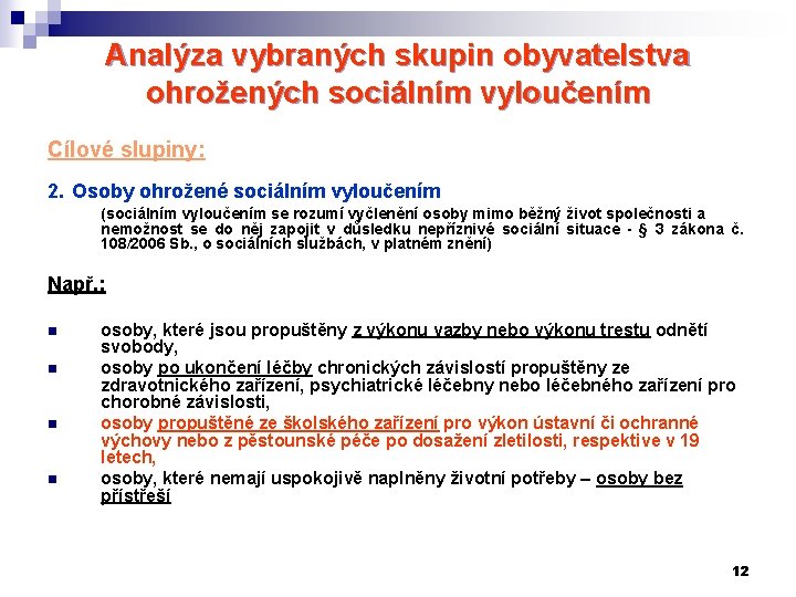 Analýza vybraných skupin obyvatelstva ohrožených sociálním vyloučením Cílové slupiny: 2. Osoby ohrožené sociálním vyloučením