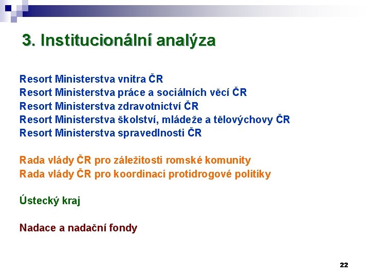 3. Institucionální analýza Resort Ministerstva vnitra ČR Resort Ministerstva práce a sociálních věcí ČR