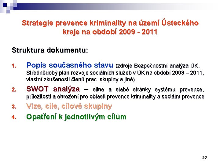 Strategie prevence kriminality na území Ústeckého kraje na období 2009 - 2011 Struktura dokumentu: