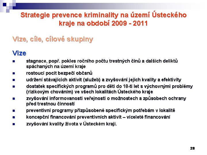 Strategie prevence kriminality na území Ústeckého kraje na období 2009 - 2011 Vize, cílové