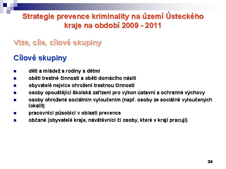 Strategie prevence kriminality na území Ústeckého kraje na období 2009 - 2011 Vize, cílové