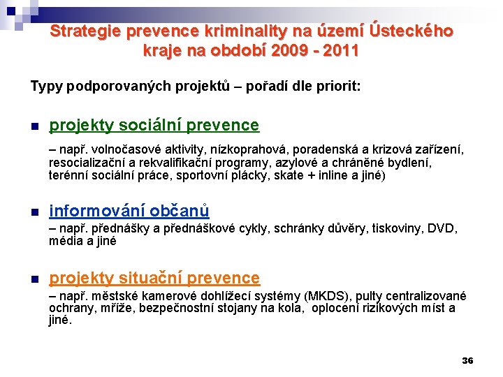 Strategie prevence kriminality na území Ústeckého kraje na období 2009 - 2011 Typy podporovaných