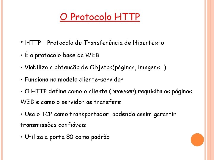 O Protocolo HTTP • HTTP – Protocolo de Transferência de Hipertexto • É o