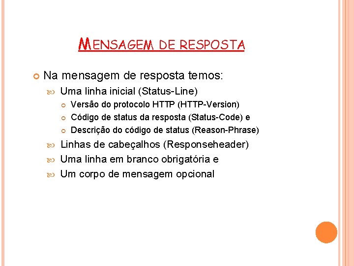 MENSAGEM DE RESPOSTA Na mensagem de resposta temos: Uma linha inicial (Status-Line) Versão do