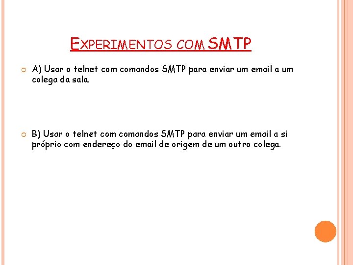 EXPERIMENTOS COM SMTP A) Usar o telnet comandos SMTP para enviar um email a