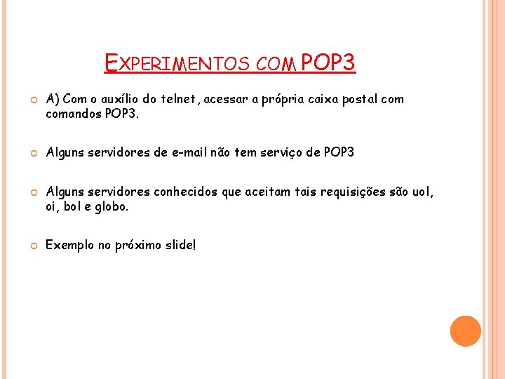 EXPERIMENTOS COM POP 3 A) Com o auxílio do telnet, acessar a própria caixa
