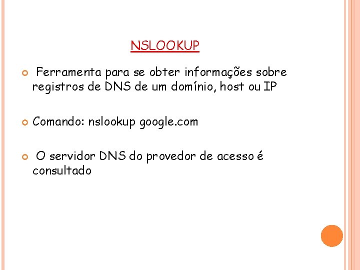 NSLOOKUP Ferramenta para se obter informações sobre registros de DNS de um domínio, host