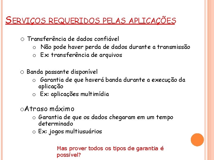 SERVIÇOS REQUERIDOS PELAS APLICAÇÕES o Transferência de dados confiável o Não pode haver perda