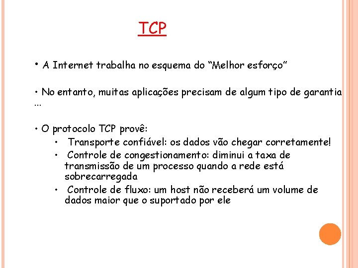 TCP • A Internet trabalha no esquema do “Melhor esforço” • No entanto, muitas