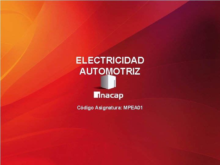 ELECTRICIDAD AUTOMOTRIZ Código Asignatura: MPEA 01 