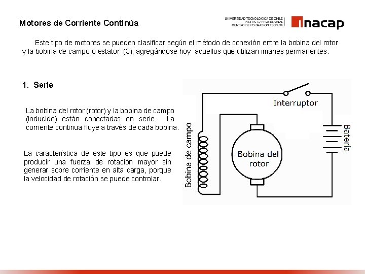 Motores de Corriente Continúa Este tipo de motores se pueden clasificar según el método