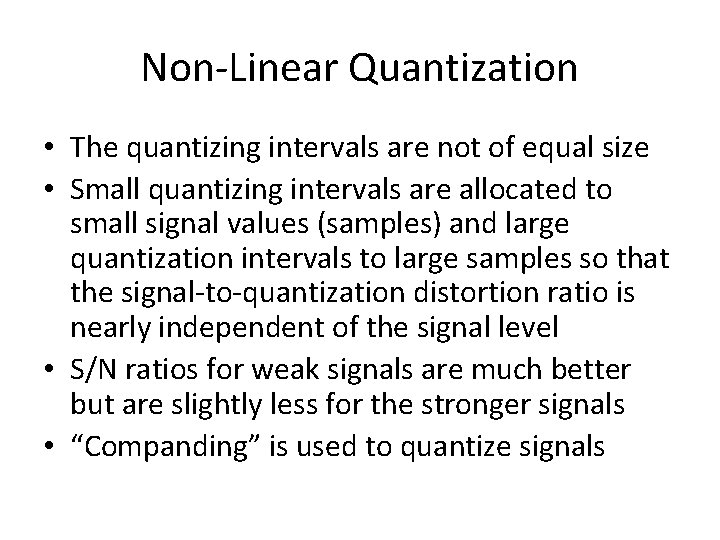 Non-Linear Quantization • The quantizing intervals are not of equal size • Small quantizing Non-Linear Quantization • The quantizing intervals are not of equal size • Small quantizing