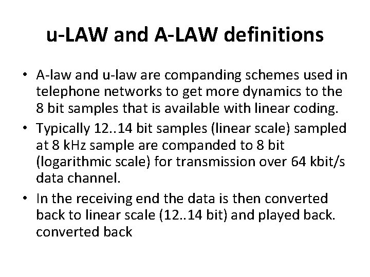 u-LAW and A-LAW definitions • A-law and u-law are companding schemes used in telephone u-LAW and A-LAW definitions • A-law and u-law are companding schemes used in telephone