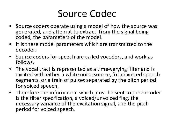 Source Codec • Source coders operate using a model of how the source was Source Codec • Source coders operate using a model of how the source was