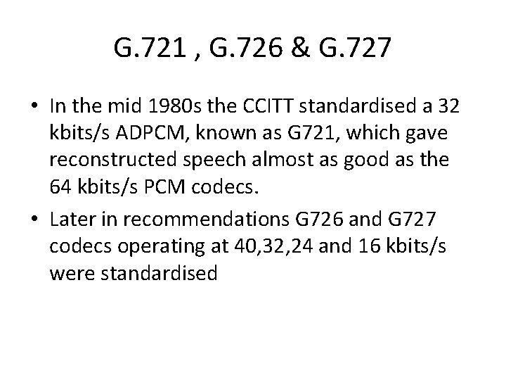 G. 721 , G. 726 & G. 727 • In the mid 1980 s G. 721 , G. 726 & G. 727 • In the mid 1980 s