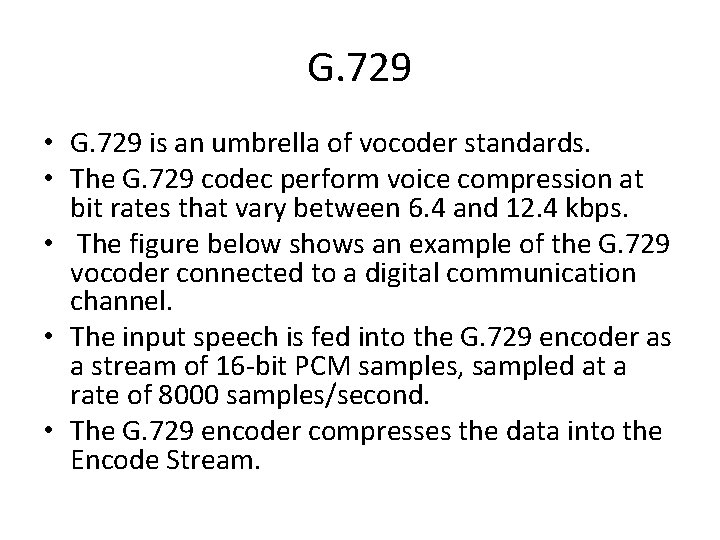 G. 729 • G. 729 is an umbrella of vocoder standards. • The G. G. 729 • G. 729 is an umbrella of vocoder standards. • The G.