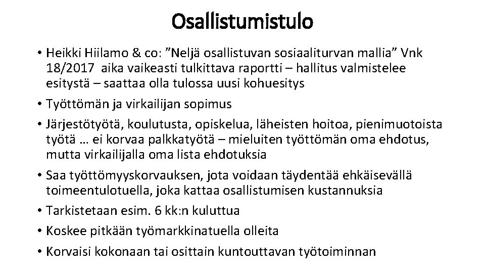 Osallistumistulo • Heikki Hiilamo & co: ”Neljä osallistuvan sosiaaliturvan mallia” Vnk 18/2017 aika vaikeasti
