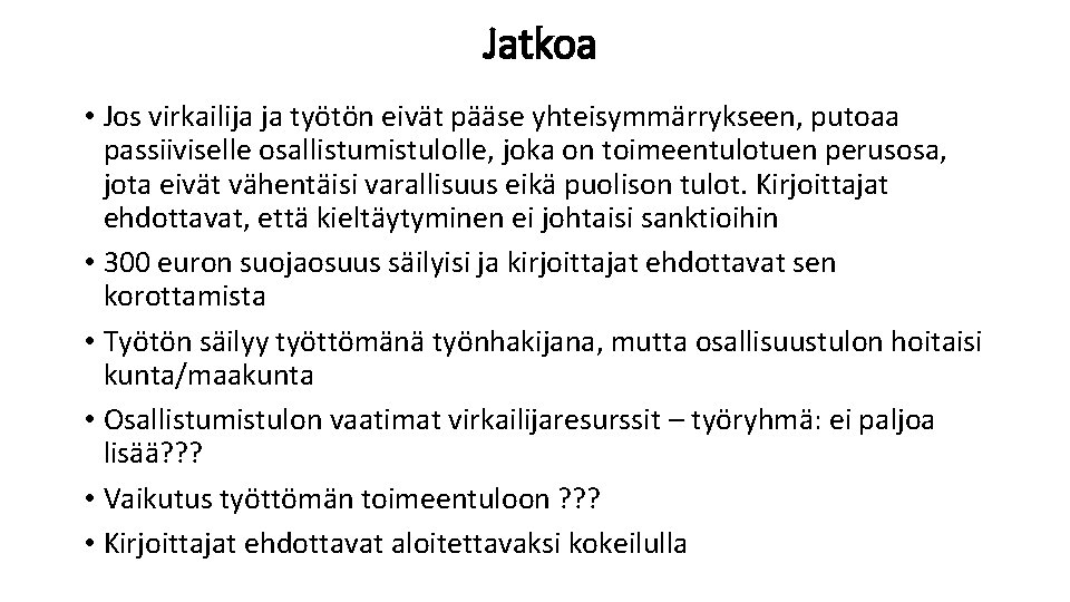 Jatkoa • Jos virkailija ja työtön eivät pääse yhteisymmärrykseen, putoaa passiiviselle osallistumistulolle, joka on