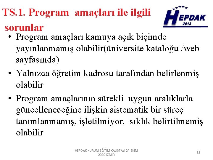 TS. 1. Program amaçları ile ilgili sorunlar • Program amaçları kamuya açık biçimde yayınlanmamış