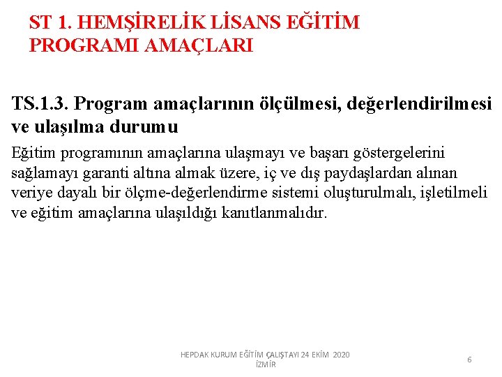 ST 1. HEMŞİRELİK LİSANS EĞİTİM PROGRAMI AMAÇLARI TS. 1. 3. Program amaçlarının ölçülmesi, değerlendirilmesi