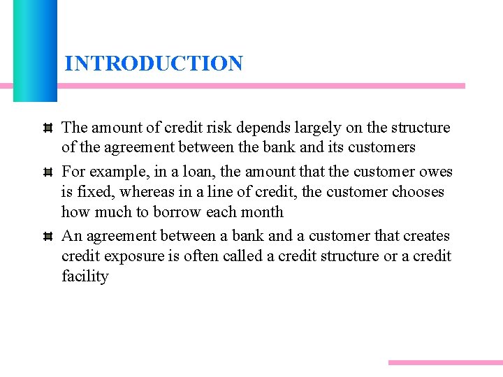 INTRODUCTION The amount of credit risk depends largely on the structure of the agreement INTRODUCTION The amount of credit risk depends largely on the structure of the agreement