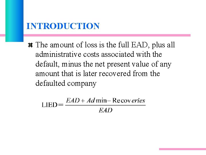 INTRODUCTION The amount of loss is the full EAD, plus all administrative costs associated INTRODUCTION The amount of loss is the full EAD, plus all administrative costs associated