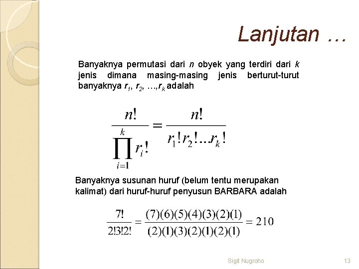 Lanjutan … Banyaknya permutasi dari n obyek yang terdiri dari k jenis dimana masing-masing