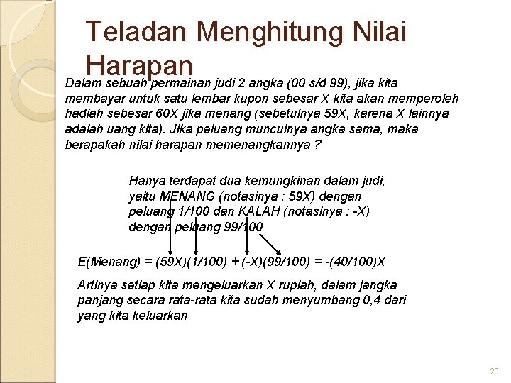 Teladan Menghitung Nilai Harapan Dalam sebuah permainan judi 2 angka (00 s/d 99), jika