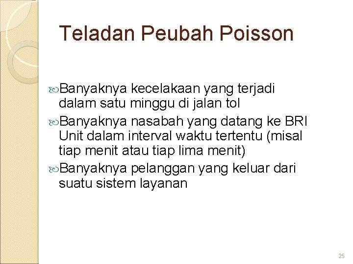 Teladan Peubah Poisson Banyaknya kecelakaan yang terjadi dalam satu minggu di jalan tol Banyaknya